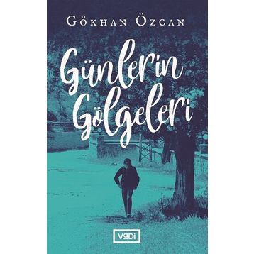 Günlerin Gölgeleri - Gökhan Özcan