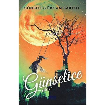 Günselice Şiirler - Günseli Gürcan Sakızlı