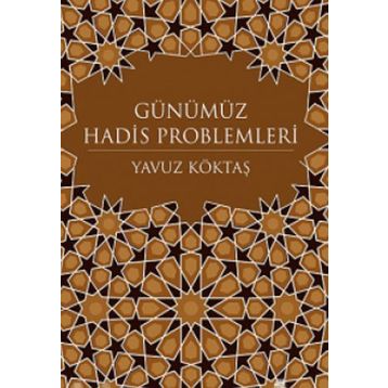 GÜNÜMÜZ HADIS PROBLEMLERI - YAVUZ KÖKTAŞ