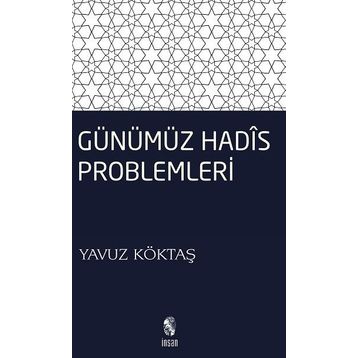 GÜNÜMÜZ HADIS PROBLEMLERI - YAVUZ KÖKTAŞ
