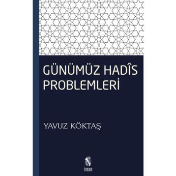 GÜNÜMÜZ HADIS PROBLEMLERI - YAVUZ KÖKTAŞ