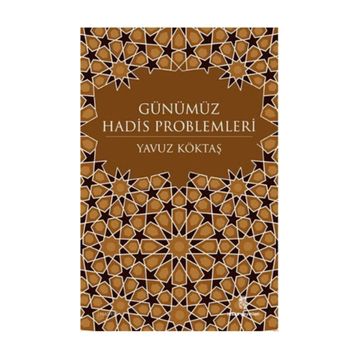 GÜNÜMÜZ HADIS PROBLEMLERI - YAVUZ KÖKTAŞ