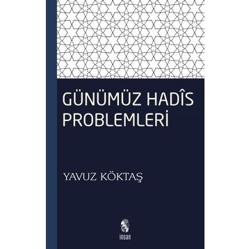 GÜNÜMÜZ HADIS PROBLEMLERI - YAVUZ KÖKTAŞ