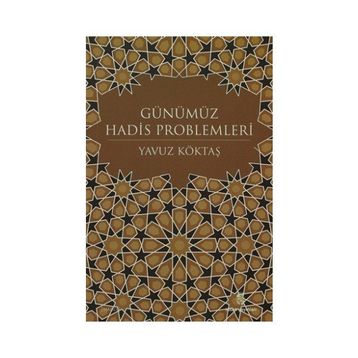 GÜNÜMÜZ HADIS PROBLEMLERI - YAVUZ KÖKTAŞ