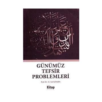 GÜNÜMÜZ TEFSIR PROBLEMLERI - M. SAID ŞİMŞEK