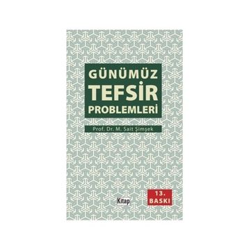 GÜNÜMÜZ TEFSIR PROBLEMLERI - M. SAID ŞİMŞEK