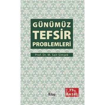 GÜNÜMÜZ TEFSIR PROBLEMLERI - M. SAIT ŞIMŞEK