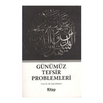 GÜNÜMÜZ TEFSIR PROBLEMLERI - M. SAIT ŞIMŞEK