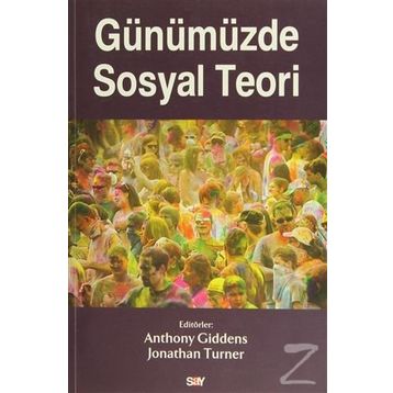 Günümüzde Sosyal Teori - Anthony Giddens Jonathan Turner