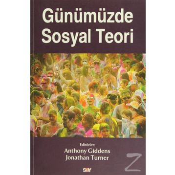 Günümüzde Sosyal Teori - Anthony Giddens Jonathan Turner