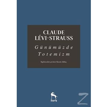 Günümüzde Totemizm - Claude Levi Strauss