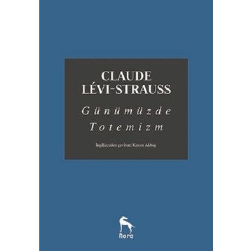 Günümüzde Totemizm - Claude Levi Strauss