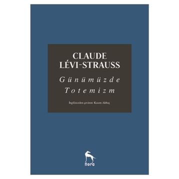 Günümüzde Totemizm - Claude Levi Strauss