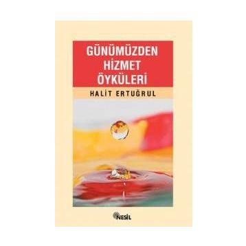 GÜNÜMÜZDEN HIZMET ÖYKÜLERİ - HALIT ERTUĞRUL