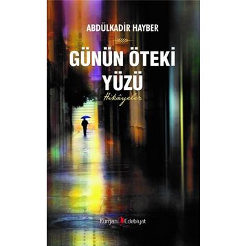 Günün Öteki Yüzü - Abdülkadir Hayber