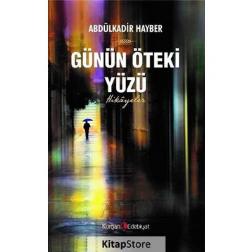 Günün Öteki Yüzü - Abdülkadir Hayber