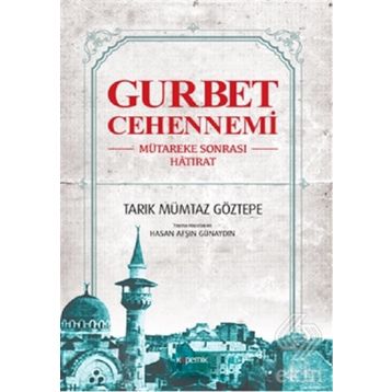 Gurbet Cehennemi - Tarık Mümtaz Göztepe