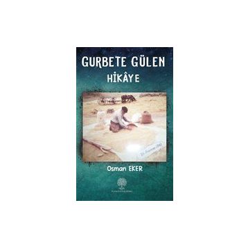 Gurbete Gülen Hikaye - Osman Eke