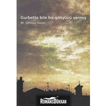 Gurbette Bile Bir Gökyüzü Varmış - Prof. Dr. Şehmus Güzel