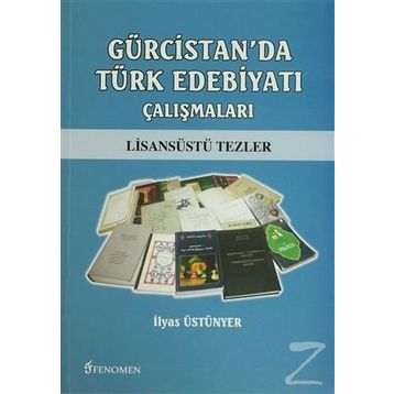 Gürcistan’da Türk Edebiyatı Çalışmaları - İlyas Üstünyer