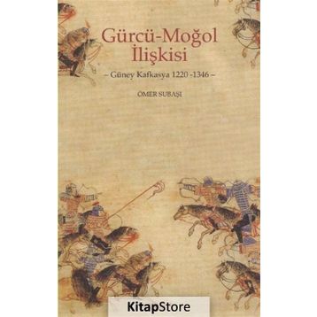 Gürcü - Moğol İlişkisi - Ömer Subaşı