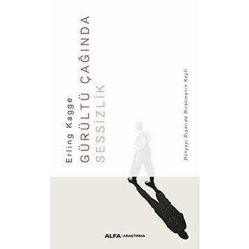 Gürültü Çağında Sessizlik: Dünyayı Dışarda Bırakmanın Keyfi, Erling Kagge