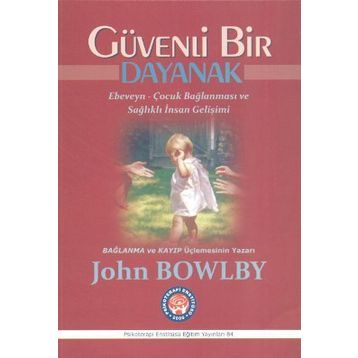 Güvenli Bir Dayanak - John Bowlby