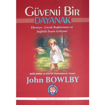 Güvenli Bir Dayanak - John Bowlby