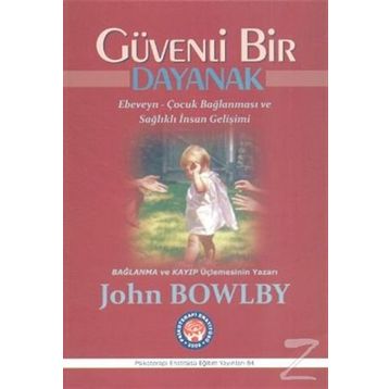 Güvenli Bir Dayanak - John Bowlby