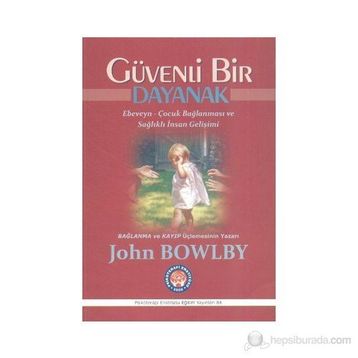 Güvenli Bir Dayanak - John Bowlby