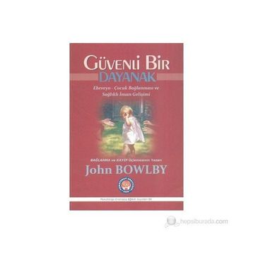 Güvenli Bir Dayanak - John Bowlby