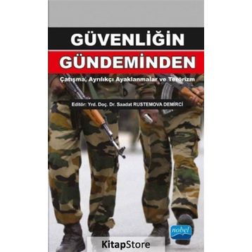 Güvenliğin Gündeminden Çatışma, Ayrılıkçı Ayaklanmalar ve Terörizm - Sadi Çaycı Fatma Taşdemir Füsun Özerdem Sezai Özçelik Saadat Rustemova Demirci Reha Yılmaz Yiğit Anıl Güzelipek Doğan Şafak Polat