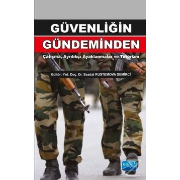 Güvenliğin Gündeminden Çatışma, Ayrılıkçı Ayaklanmalar ve Terörizm - Sadi Çaycı Fatma Taşdemir Füsun Özerdem Sezai Özçelik Saadat Rustemova Demirci Reha Yılmaz Yiğit Anıl Güzelipek Doğan Şafak Polat