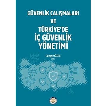 Güvenlik Çalışmaları ve Türkiyede İç Güvenlik Yönetimi Cengiz Özel