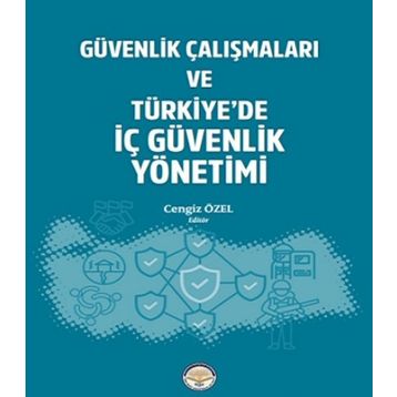 Güvenlik Çalışmaları ve Türkiyede İç Güvenlik Yönetimi Cengiz Özel