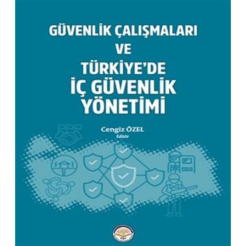 Güvenlik Çalışmaları ve Türkiyede İç Güvenlik Yönetimi Cengiz Özel