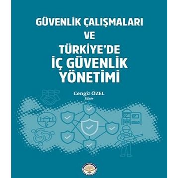Güvenlik Çalışmaları ve Türkiyede İç Güvenlik Yönetimi Cengiz Özel
