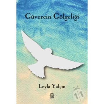 Güvercin Gölgeliği - Leyla Yalçın