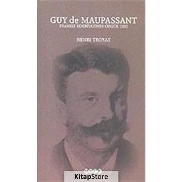 GUY DE MAUPASSANT - HENRI TROYAT