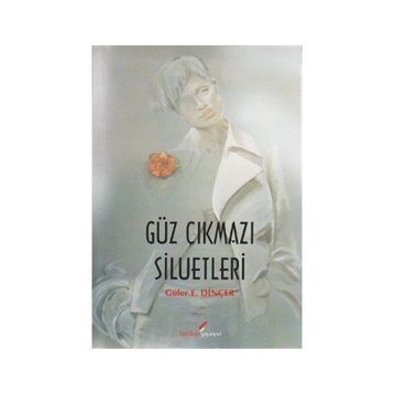 GÜZ ÇIKMAZI SILUETLERI - GÜLER E. DİNÇER
