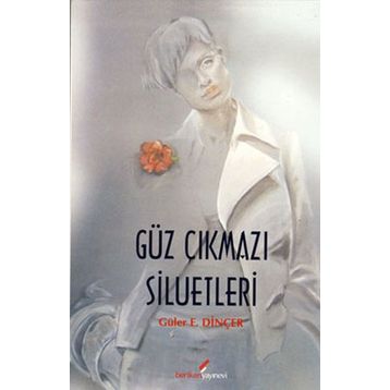 GÜZ ÇIKMAZI SILUETLERI - GÜLER E. DİNÇER