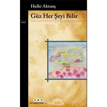 Güz Her Şeyi Bilir - Hulki Aktunç