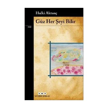 Güz Her Şeyi Bilir - Hulki Aktunç