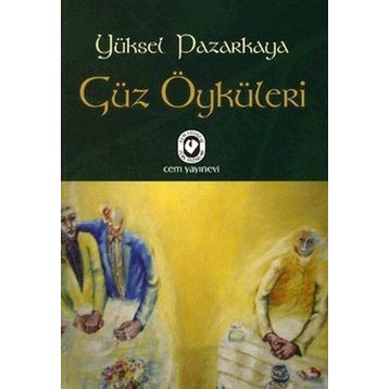 GÜZ ÖYKÜLERİ - YÜKSEL PAZARKAYA