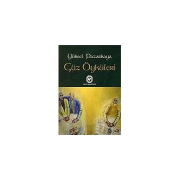 GÜZ ÖYKÜLERİ - YÜKSEL PAZARKAYA