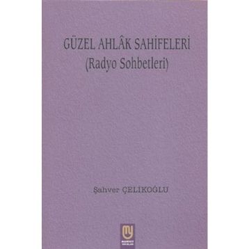 Güzel Ahlak Sahifeleri - Şahver Çelikoğlu