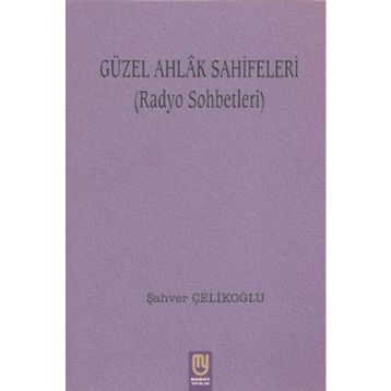 Güzel Ahlak Sahifeleri - Şahver Çelikoğlu