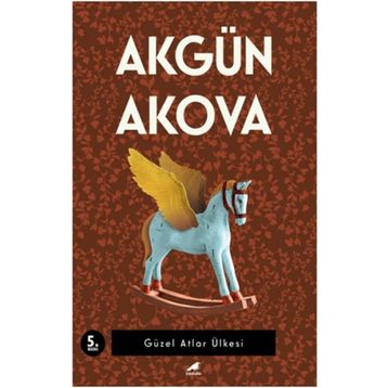 Güzel Atlar Ülkesi - Akgün Akova