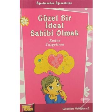 GÜZEL BIR İDEAL SAHIBI OLMAK - EMINE TAŞGETİREN