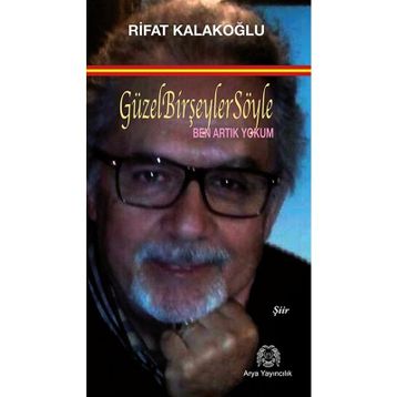 Güzel Bir Şeyler Söyle - Rifat Kalakoğlu